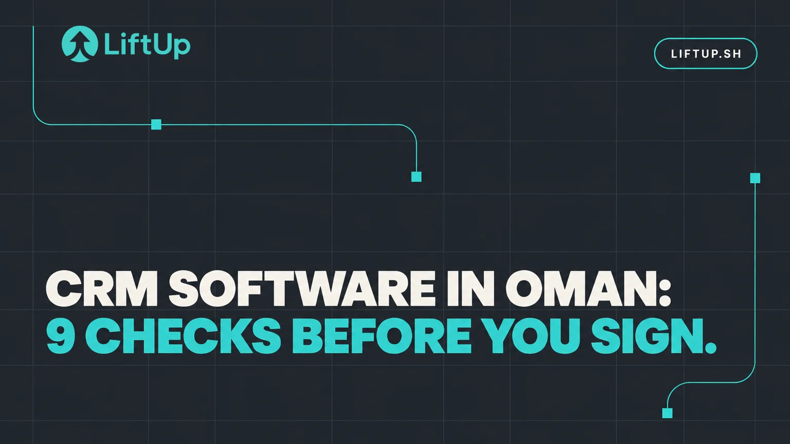 LiftUp cover image with the headline "CRM software in Oman: 9 checks before you sign"