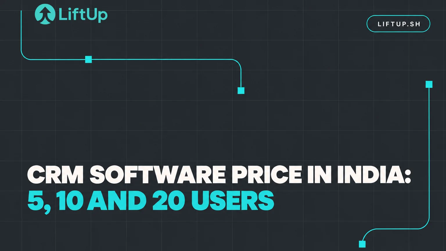 LiftUp cover image with the headline "CRM software price in India: 5, 10 and 20 users"